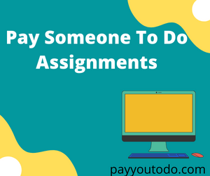 Pay Someone To Do Assignments 