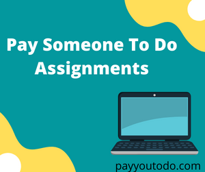 Pay Someone To Do Assignments