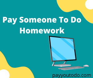 Pay Someone To Do Homework