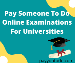 Pay Someone To Do Online Examinations For Universities